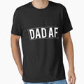 Dad Af T-Shirt - Aesthetic Graphic for Adults - T-Shirt, Sweatshirt, Hoodie