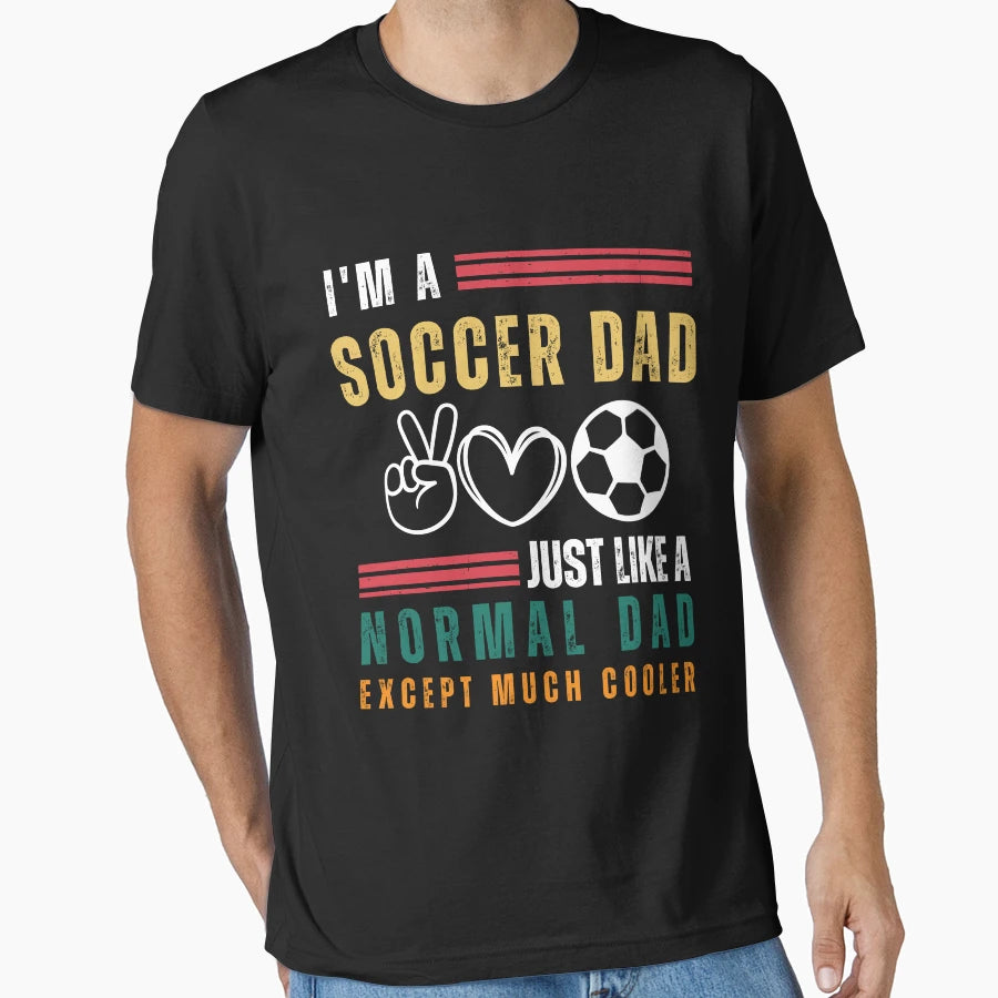 Im Soccer Dad Just Like Normal Dad T-Shirt - Unique Graphic for Adults - T-Shirt, Sweatshirt, Hoodie