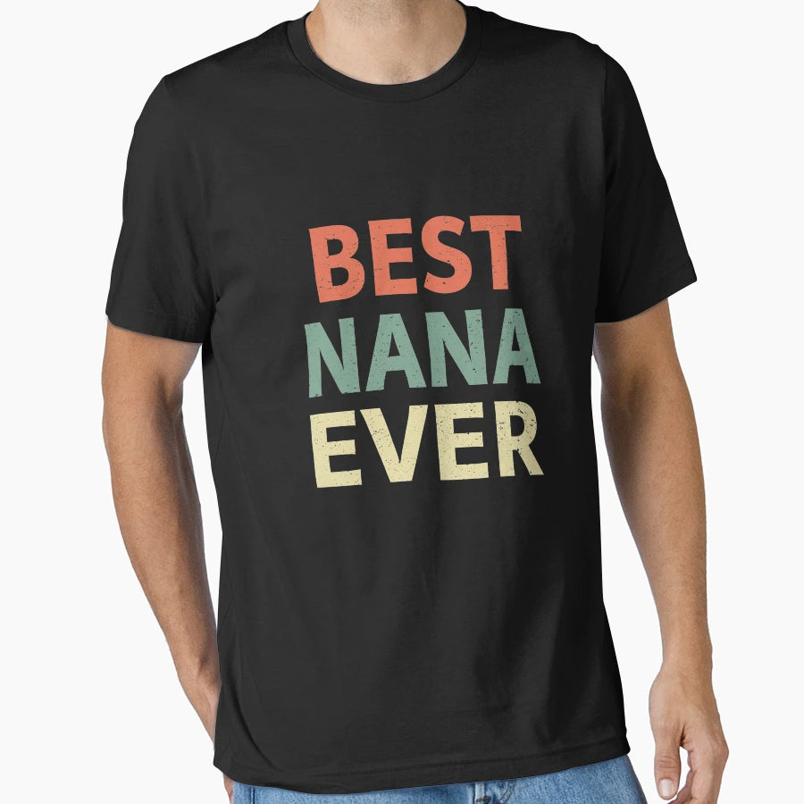 Best Nana Ever T-Shirt - Graphic Print for Adults - T-Shirt, Sweatshirt, Hoodie