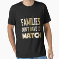 Families Dont Have To Match Family T-Shirt - Custom Art Print Men Women - T-Shirt, Sweatshirt, Hoodie