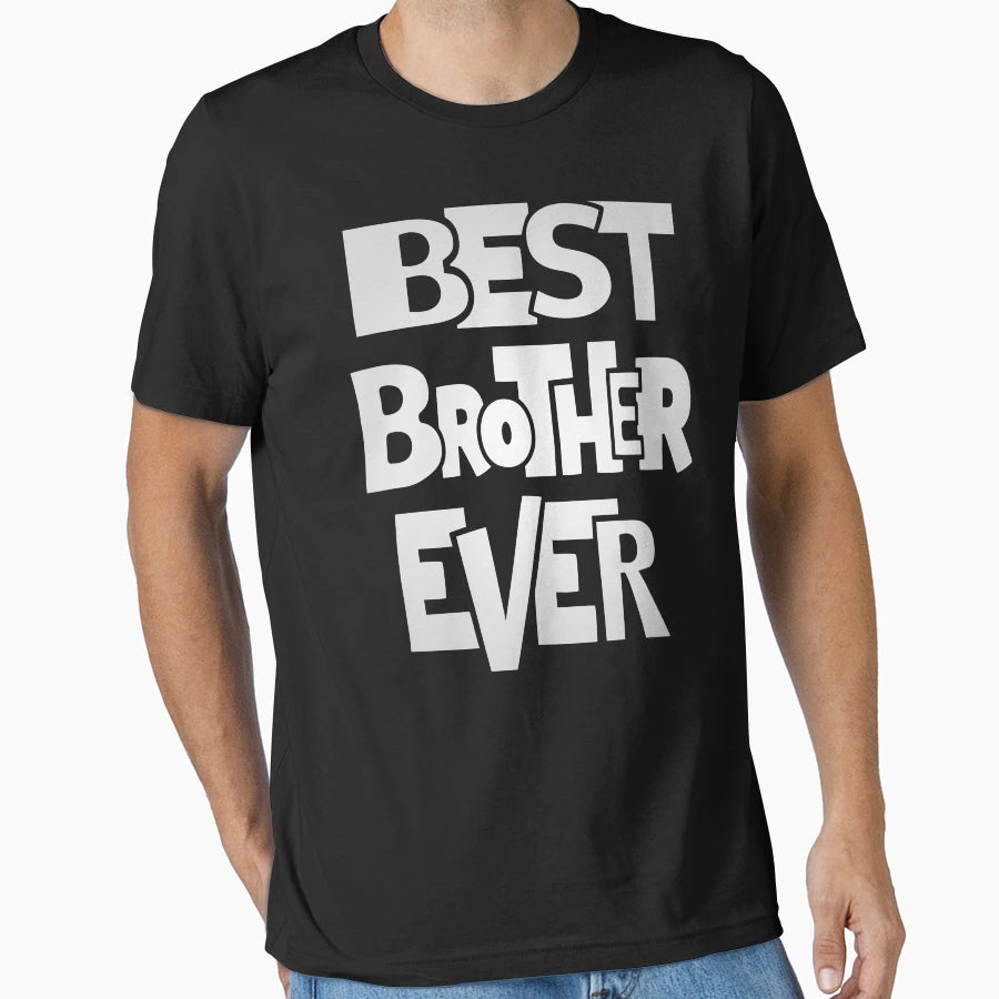 Brother Best Brother Ever T-Shirt - Unique Graphic for Adults - T-Shirt, Sweatshirt, Hoodie