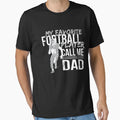 My Favorite Football Player Calls Me Dad T-Shirt - Custom Art Print Unisex - T-Shirt, Sweatshirt, Hoodie
