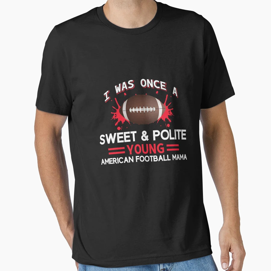 I Was Once Sweet And Polite Young T-Shirt - Graphic Print Men Women - T-Shirt, Sweatshirt, Hoodie