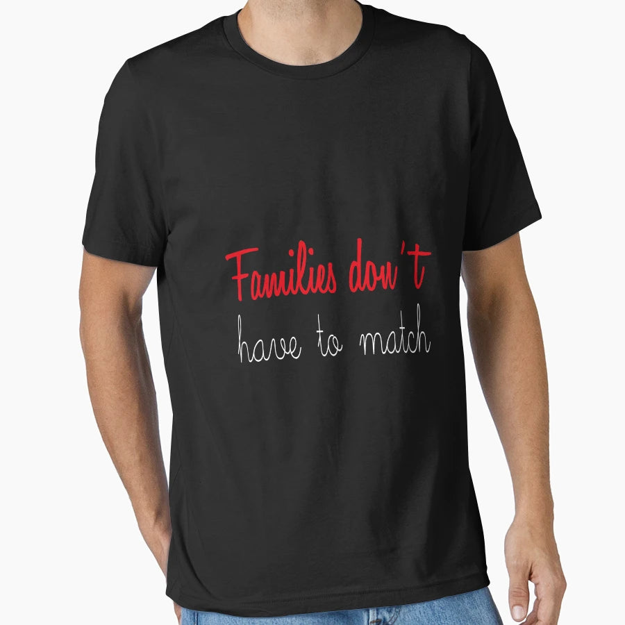 Families Dont Have To Match Family T-Shirt - Unique Graphic for Adults - T-Shirt, Sweatshirt, Hoodie