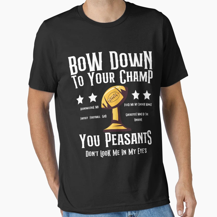 Bow Down To Your Champ You Peasants T-Shirt - Streetwear Style Men Women - T-Shirt, Sweatshirt, Hoodie