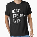 Best Brother Ever Great Fathers T-Shirt - Novelty Apparel for Adults - T-Shirt, Sweatshirt, Hoodie