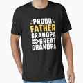 Proud Father Grandpa And Great T-Shirt - Fun Novelty Design for Adults - T-Shirt, Sweatshirt, Hoodie