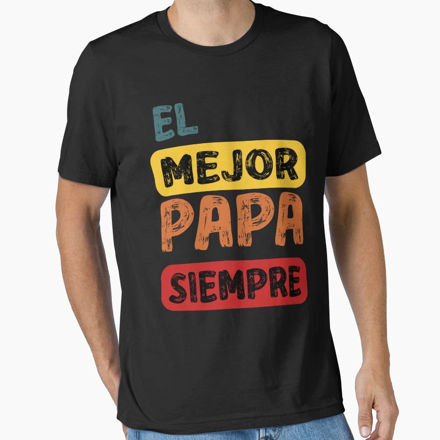 Funny El Mejor Papa Siempre El Mejor T-Shirt - Aesthetic Graphic Unisex - T-Shirt, Sweatshirt, Hoodie