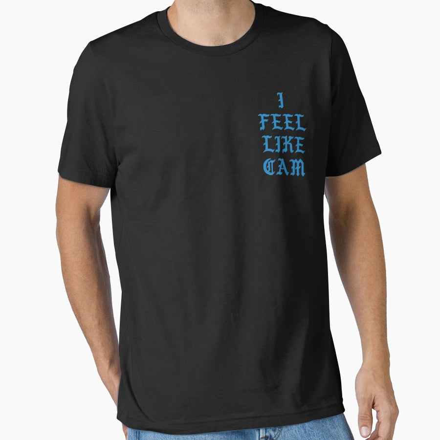 I Feel Like Cam T-Shirt - Casual Everyday Wear for Adults - T-Shirt, Sweatshirt, Hoodie