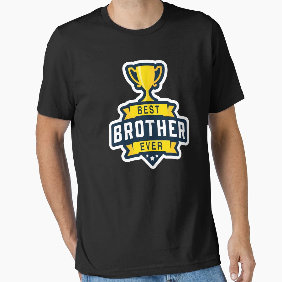 Best Brother Ever T-Shirt - Casual Everyday Wear Men Women - T-Shirt, Sweatshirt, Hoodie