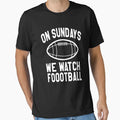 Sundays We Watch Football T-Shirt - Trendy Graphic Unisex - T-Shirt, Sweatshirt, Hoodie