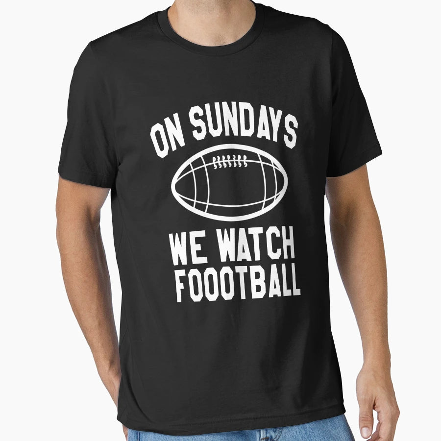Sundays We Watch Football T-Shirt - Trendy Graphic Unisex - T-Shirt, Sweatshirt, Hoodie
