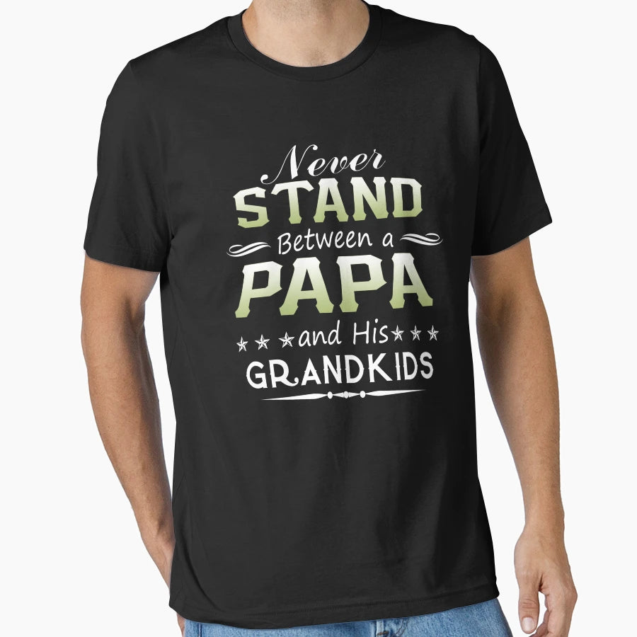 Never Stand Between Papa And His T-Shirt - Aesthetic Graphic Men Women - T-Shirt, Sweatshirt, Hoodie