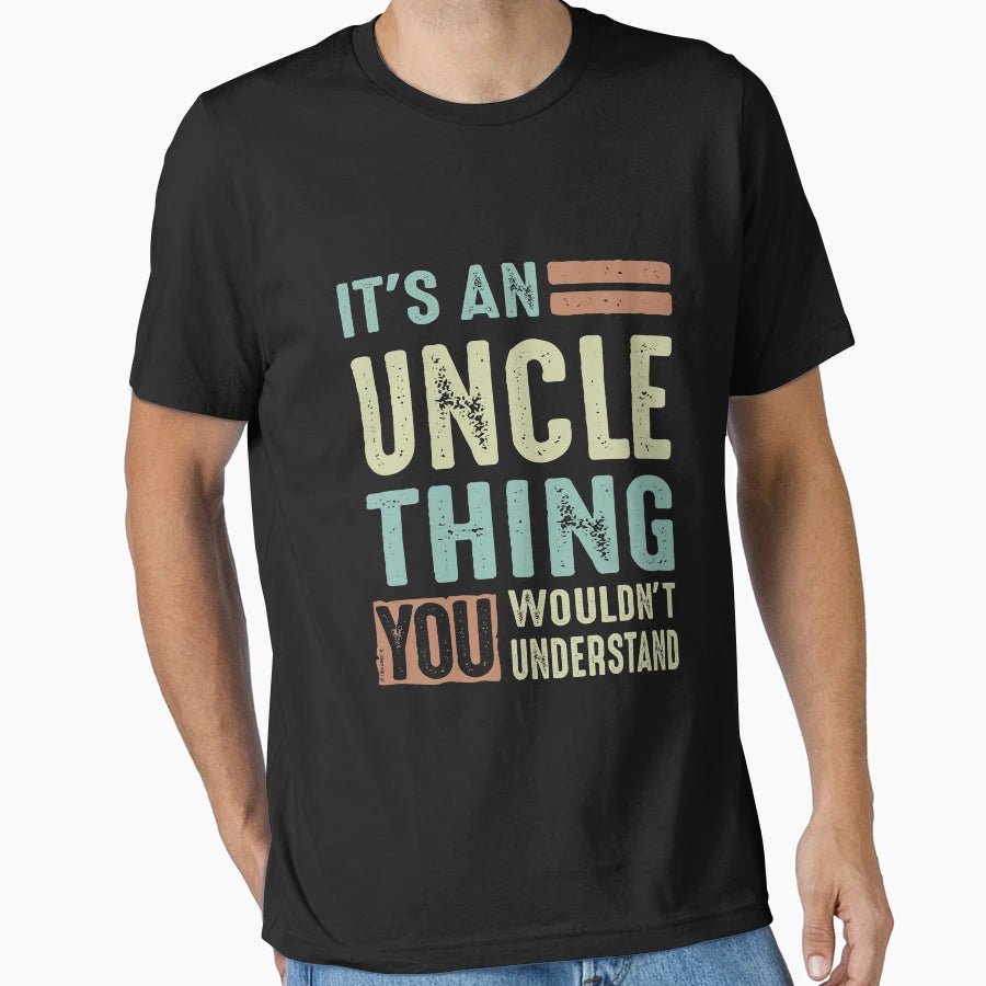 Its Uncle Thing T-Shirt - Streetwear Style for Adults - T-Shirt, Sweatshirt, Hoodie