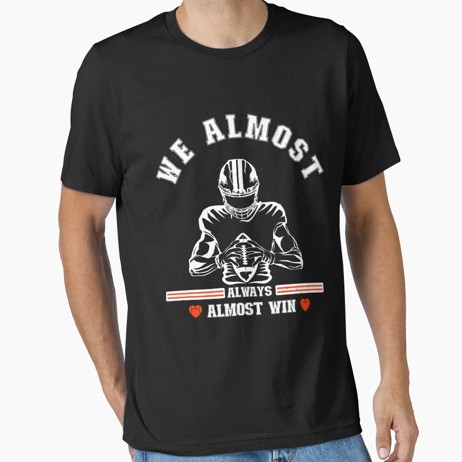 We Almost Always Almost Win Football T-Shirt - Minimalist Print Unisex - T-Shirt, Sweatshirt, Hoodie
