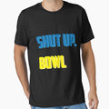 Shut Up Bowl T-Shirt - Trendy Graphic Unisex - T-Shirt, Sweatshirt, Hoodie