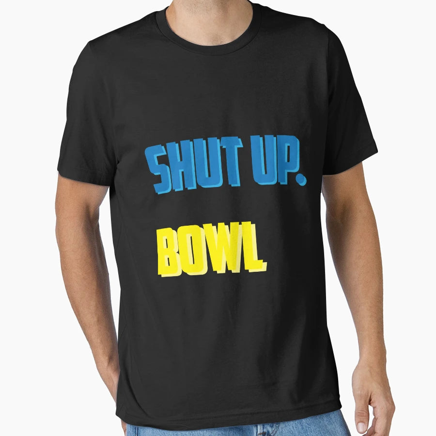 Shut Up Bowl T-Shirt - Trendy Graphic Unisex - T-Shirt, Sweatshirt, Hoodie