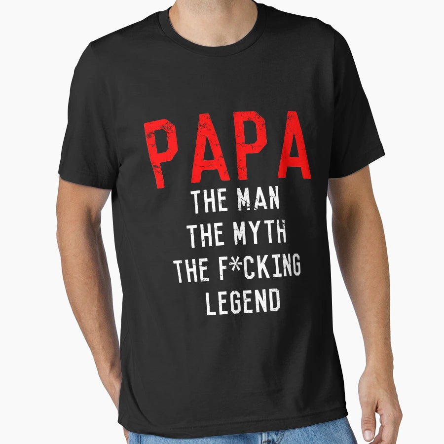Papa Myth Fucking Legend T-Shirt - Fun Novelty Design for Adults - T-Shirt, Sweatshirt, Hoodie