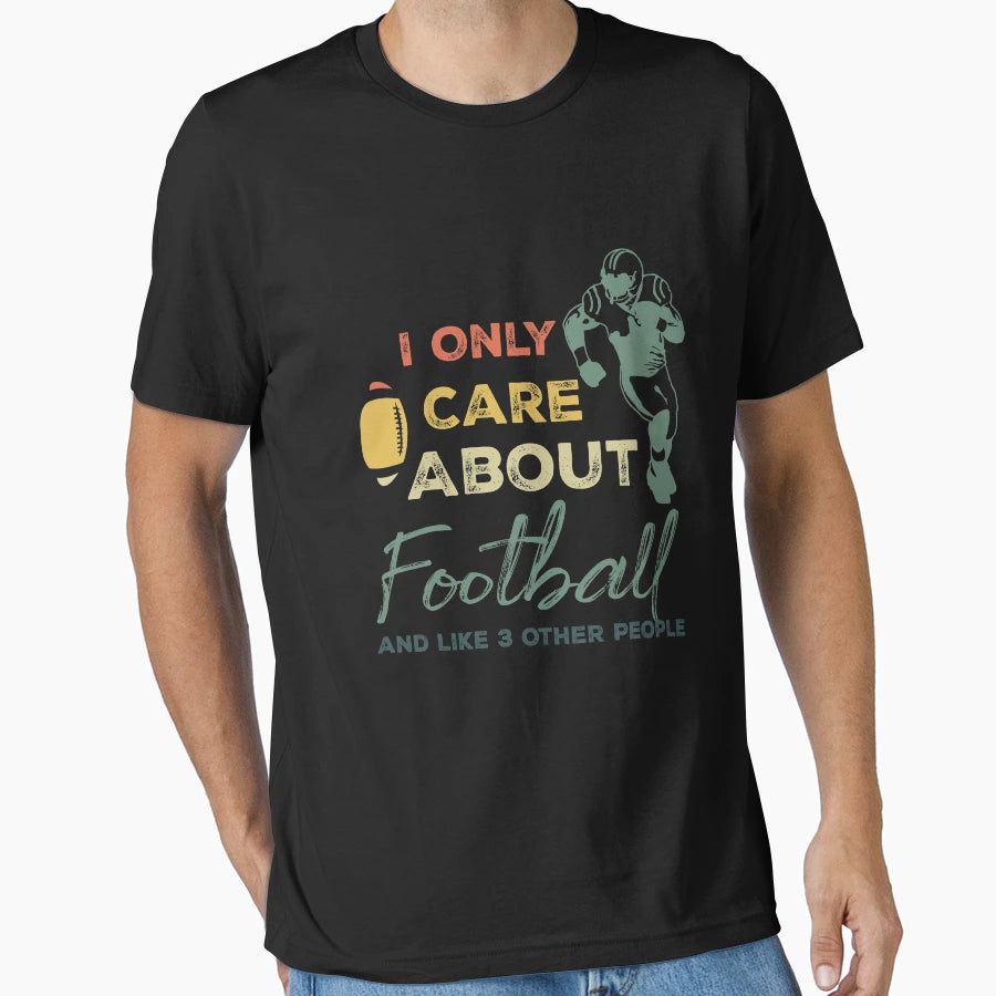 I Only Care About Football And Like T-Shirt - Aesthetic Graphic for Adults - T-Shirt, Sweatshirt, Hoodie
