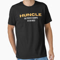 Huncle Gift Uncle Birthday And T-Shirt - Casual Everyday Wear Unisex - T-Shirt, Sweatshirt, Hoodie