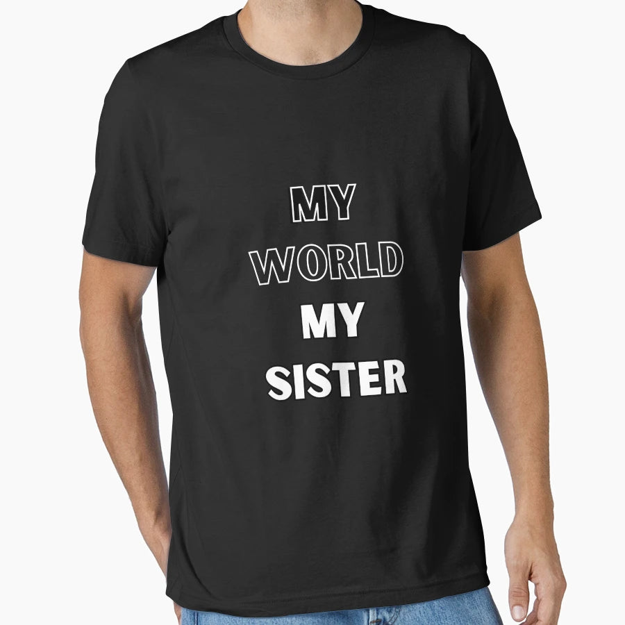 My World My Sister T-Shirt - Custom Art Print for Adults - T-Shirt, Sweatshirt, Hoodie