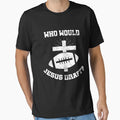 Who Would Jesus Draft T-Shirt - Graphic Print Unisex - T-Shirt, Sweatshirt, Hoodie