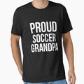 Proud Soccer Grandpa Sports Grandparent T-Shirt - Fun Novelty Design Unisex - T-Shirt, Sweatshirt, Hoodie