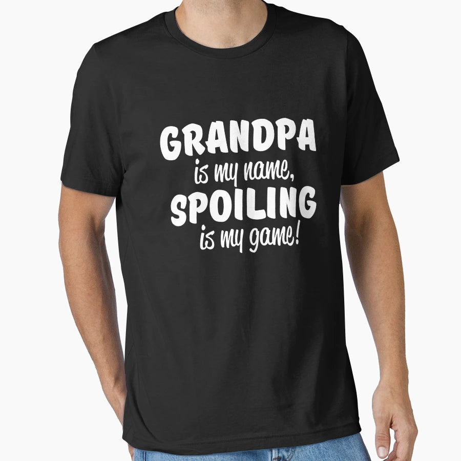 Grandpa Is My Name Spoiling Is My T-Shirt - Streetwear Style for Adults - T-Shirt, Sweatshirt, Hoodie