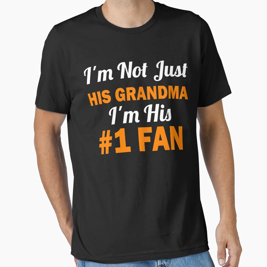 Im His Grandma And Number 1 Fan T-Shirt - Casual Everyday Wear for Adults - T-Shirt, Sweatshirt, Hoodie