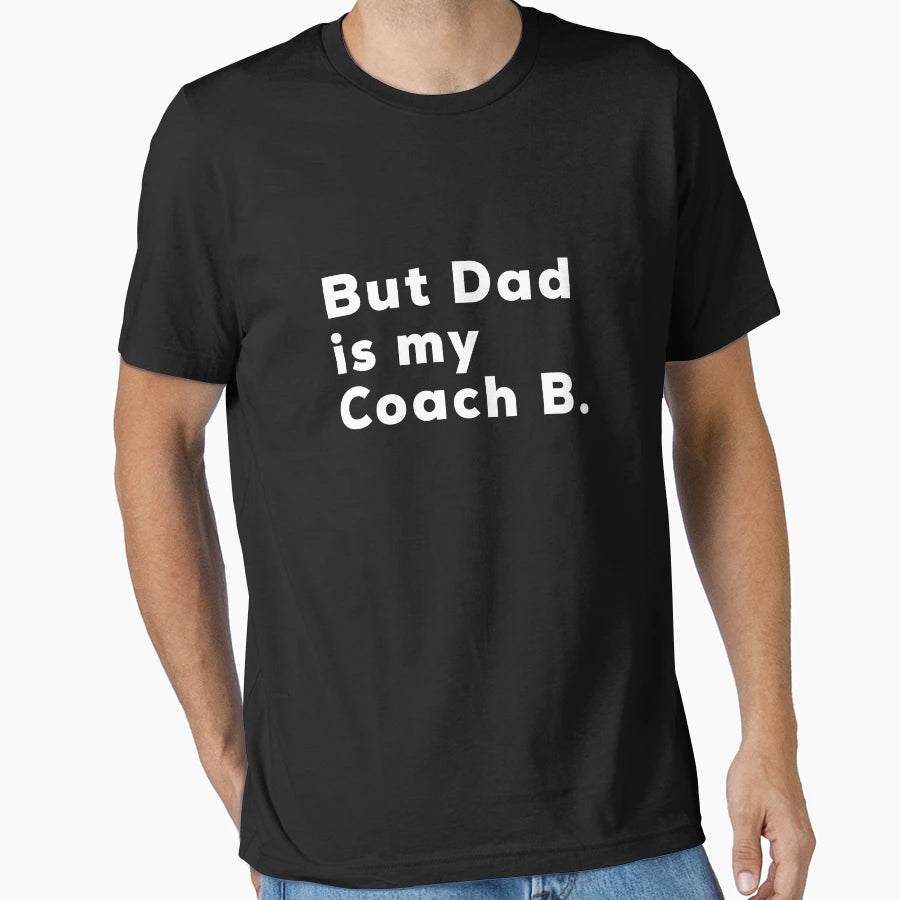 Dad Is My Coach B T-Shirt - Novelty Apparel Unisex - T-Shirt, Sweatshirt, Hoodie