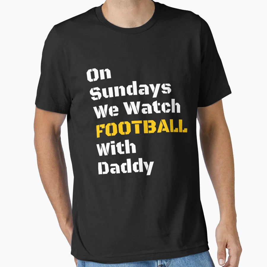 Sundays We Watch Football Daddy T-Shirt - Aesthetic Graphic for Adults - T-Shirt, Sweatshirt, Hoodie