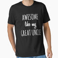 Awesome Like My Great Uncle Funny T-Shirt - Minimalist Print Men Women - T-Shirt, Sweatshirt, Hoodie