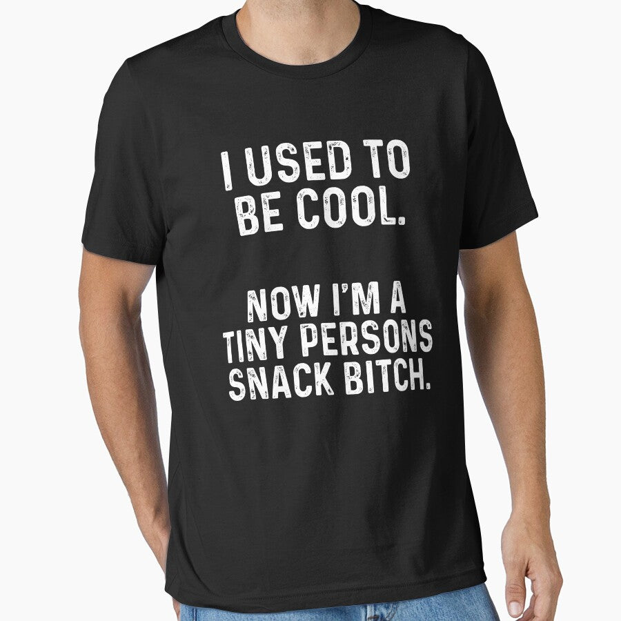 I used to be cool Now I'm a tiny persons snack bitch - Adult & Kids T-Shirts, Sweatshirts & Hoodies apparel design preview 1