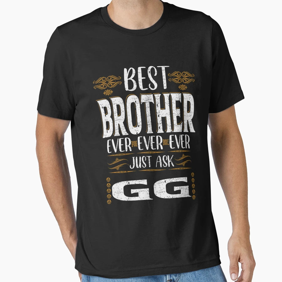 Best Brother Ever Just Ask Gg T-Shirt - Novelty Apparel for Adults - T-Shirt, Sweatshirt, Hoodie