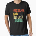 Referee Dad Referee Gifts Referee T-Shirt - Casual Everyday Wear Men Women - T-Shirt, Sweatshirt, Hoodie