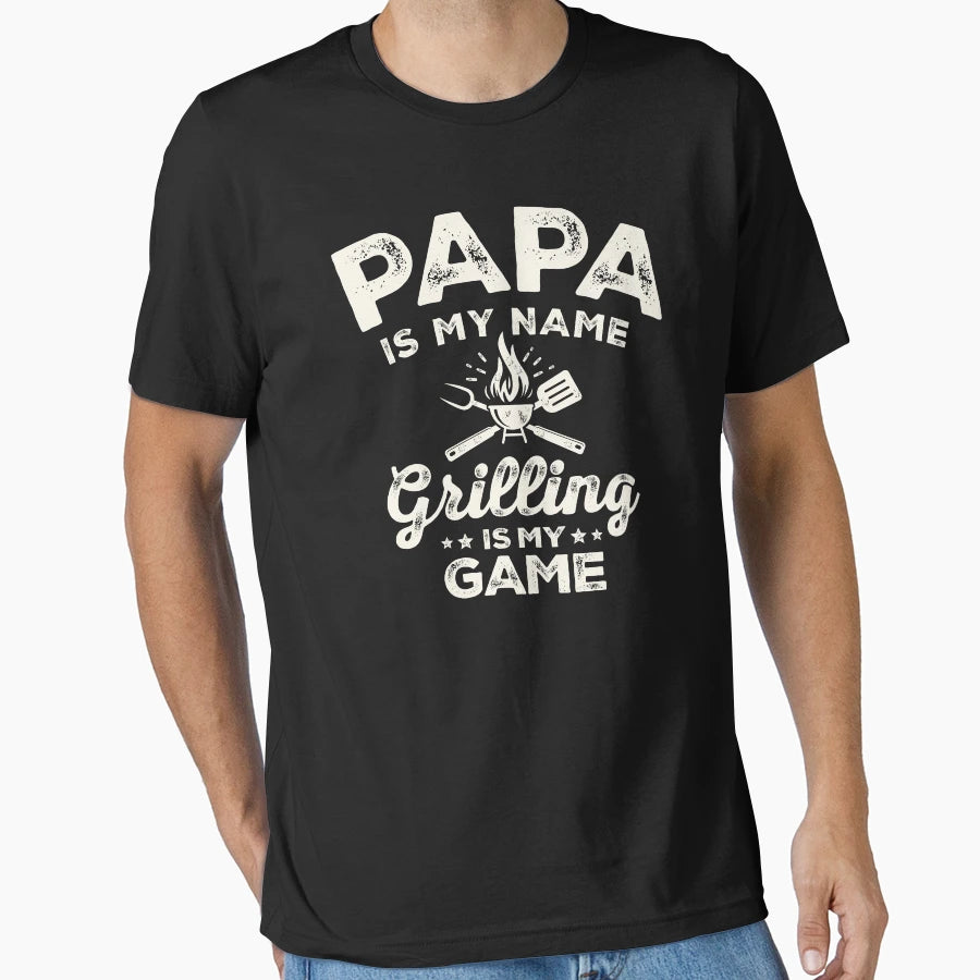 Papa Is My Name Grilling Is My Game T-Shirt - Streetwear Style Men Women - T-Shirt, Sweatshirt, Hoodie