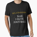 Relationship Nah I Have Football T-Shirt - Unique Graphic for Adults - T-Shirt, Sweatshirt, Hoodie