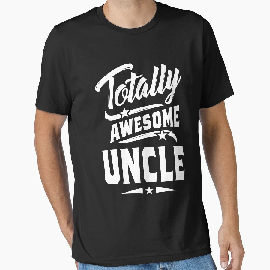 Totally Awesome Uncle T-Shirt - Graphic Print Unisex - T-Shirt, Sweatshirt, Hoodie