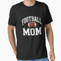 Football Mom Football Player Game T-Shirt - Fun Novelty Design Men Women - T-Shirt, Sweatshirt, Hoodie