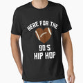 Im Just Here 90S Hip Hop Football T-Shirt - Novelty Apparel Unisex - T-Shirt, Sweatshirt, Hoodie