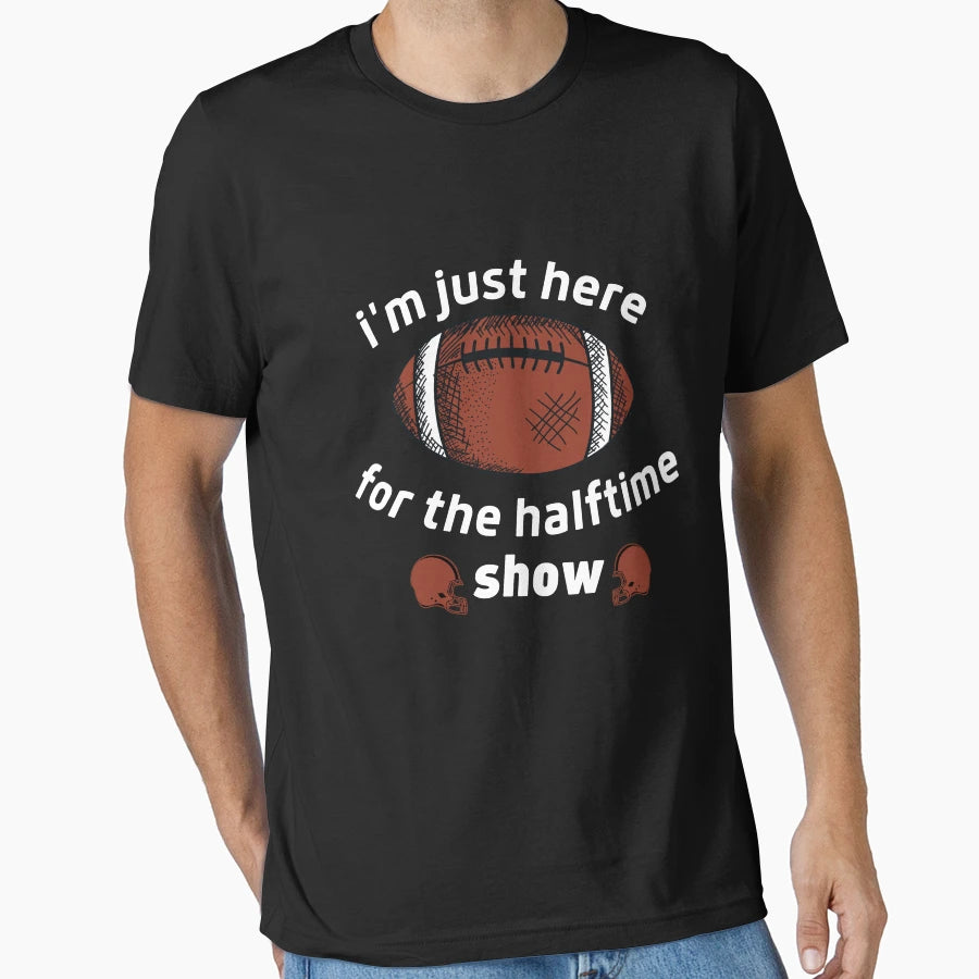 Im Just Here Halftime Show Football Mom T-Shirt - Trendy Graphic Unisex - T-Shirt, Sweatshirt, Hoodie