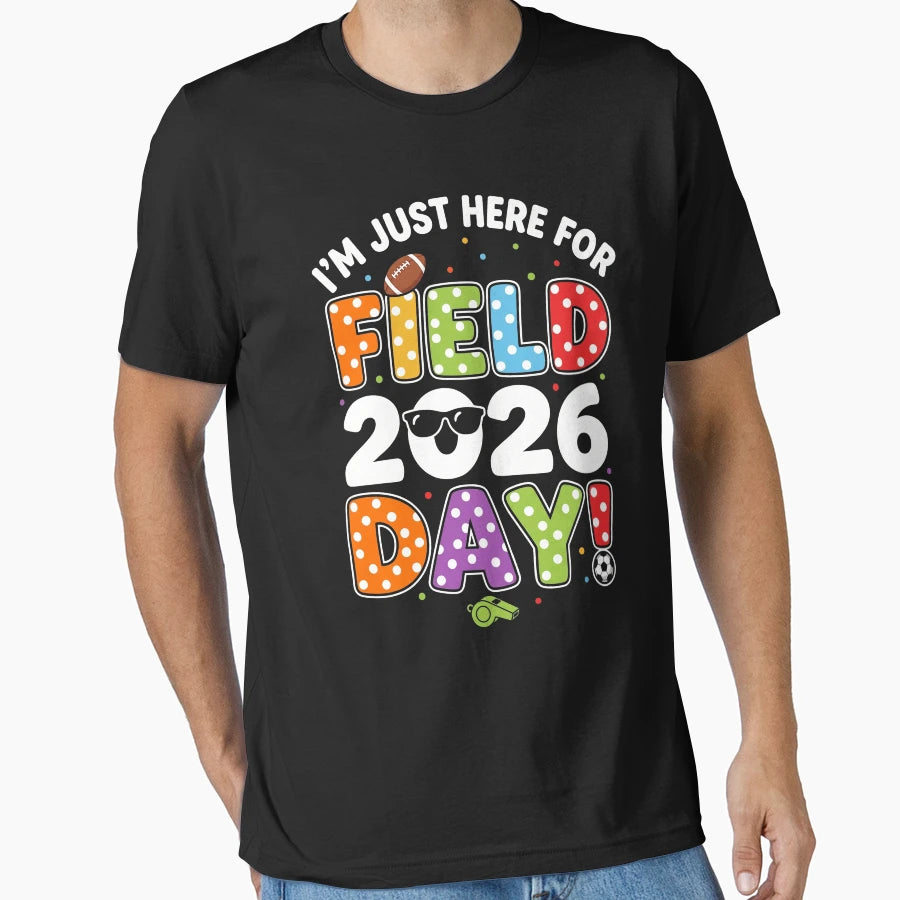 Im Just Here Field Day 2026 School T-Shirt - Minimalist Print Men Women - T-Shirt, Sweatshirt, Hoodie