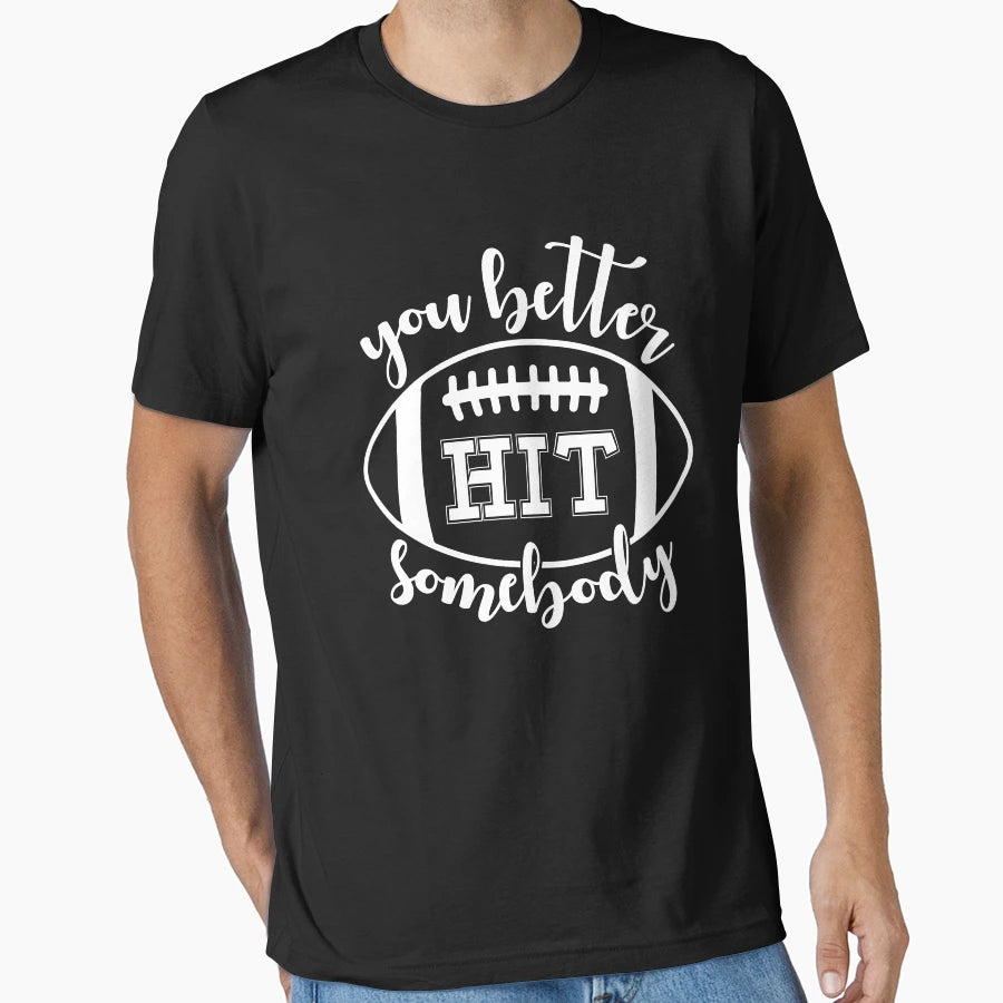You Better Hit Somebodyf Unny Family T-Shirt - Minimalist Print Unisex - T-Shirt, Sweatshirt, Hoodie