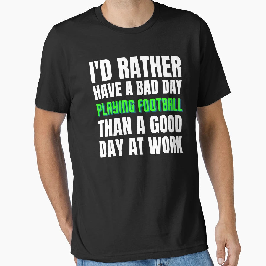 Id Rather Have Bad Day Playing T-Shirt - Casual Everyday Wear Unisex - T-Shirt, Sweatshirt, Hoodie