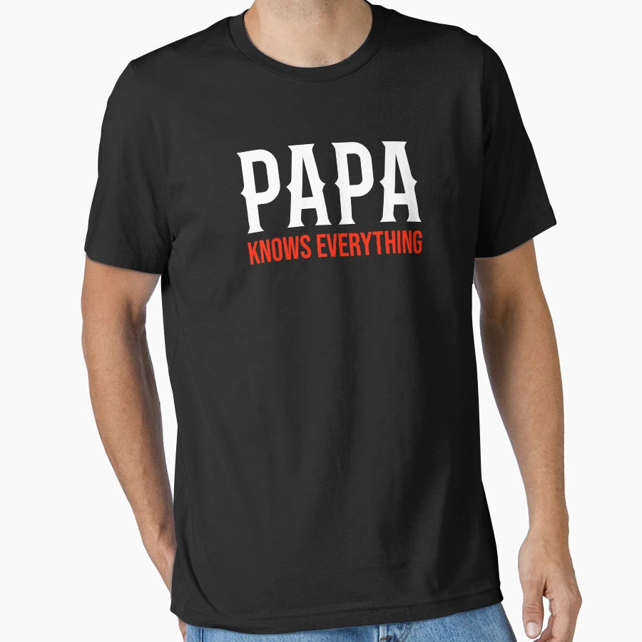 Papa Knows Everything Funny T-Shirt - Novelty Apparel for Adults - T-Shirt, Sweatshirt, Hoodie