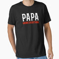 Papa Knows Everything Funny T-Shirt - Novelty Apparel for Adults - T-Shirt, Sweatshirt, Hoodie
