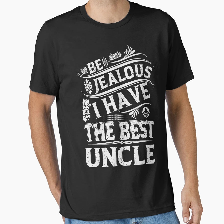 Be Jealous I Have Best Uncle Funny T-Shirt - Custom Art Print for Adults - T-Shirt, Sweatshirt, Hoodie