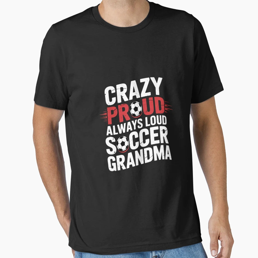 Crazy Proud Always Loud Soccer T-Shirt - Minimalist Print Men Women - T-Shirt, Sweatshirt, Hoodie