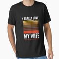 Funny I Really Love My Wife Football T-Shirt - Unique Graphic Unisex - T-Shirt, Sweatshirt, Hoodie