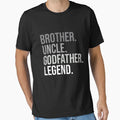 Brother Uncle Godfather Legend Fun T-Shirt - Aesthetic Graphic Men Women - T-Shirt, Sweatshirt, Hoodie